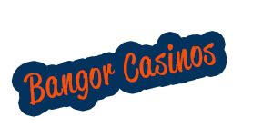 Bangor Casino Horas