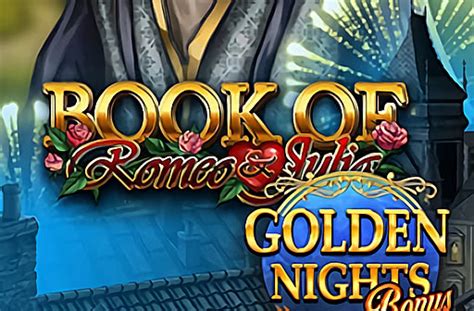 Book Of Romeo Julia Golden Nights Bonus Novibet