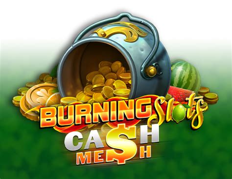 Burning Slots Cash Mesh Slot - Play Online