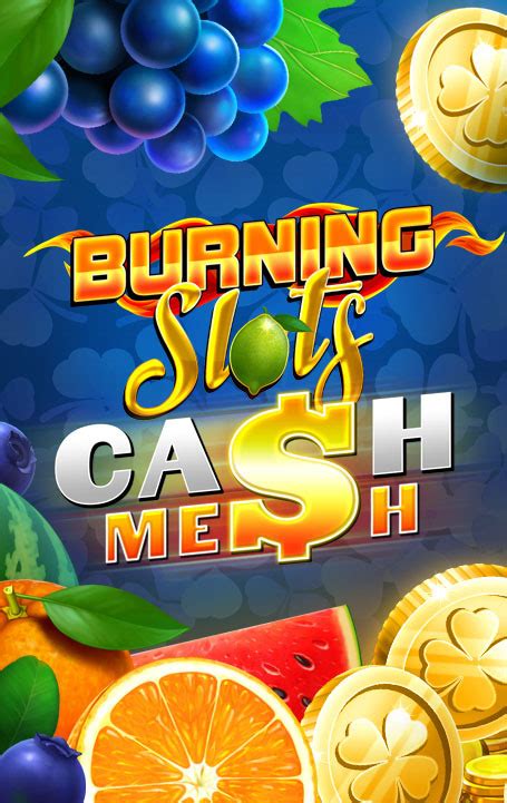 Burning Slots Cash Mesh Slot Gratis