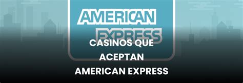 Casino Que Tomar American Express