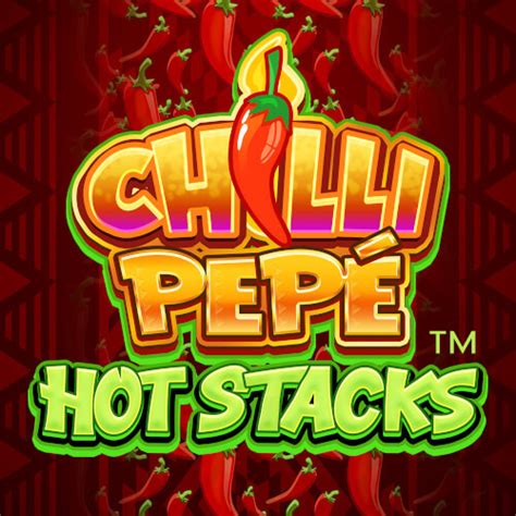 Chilli Pepe Hot Stacks Blaze