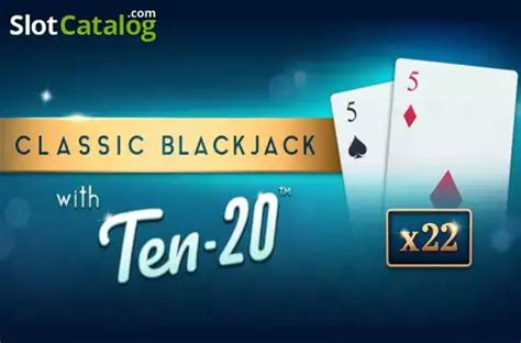 Classic Blackjack With Ten 20 Review 2024