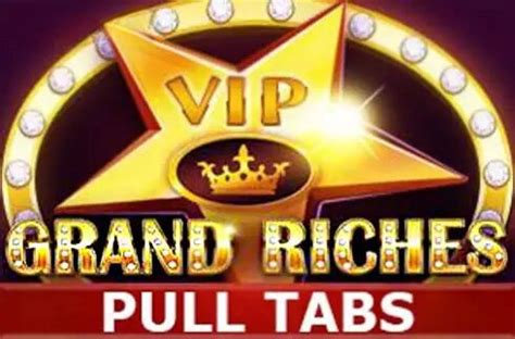 Grand Riches Pull Tabs Betano