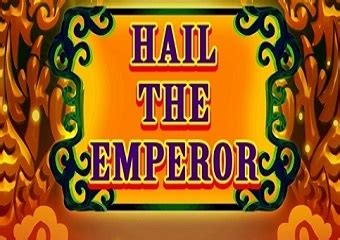 Hail The Emperor Slot - Play Online