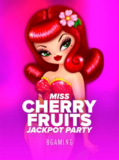 Jogue Miss Cherry Fruits Jackpot Party Online