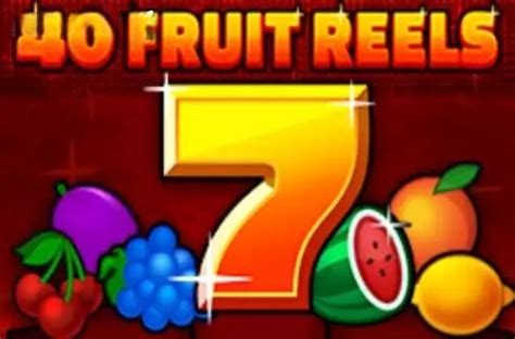 Play 40 Fruit Reels Slot