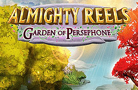 Play Almighty Reels Garden Of Persephone Slot