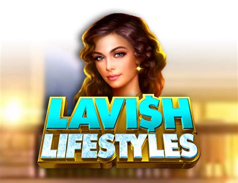Play Lavish Lifestyles Slot
