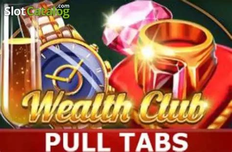 Slot Wealth Club Pull Tabs