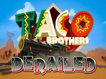 Taco Brothers Derailed Betsson