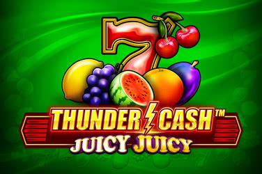Thunder Cash Juicy Juicy Bwin