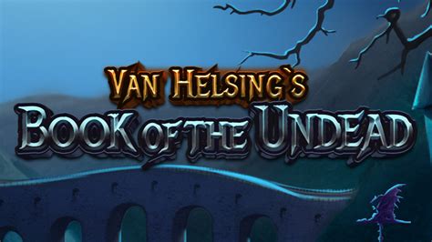Van Helsing S Book Of The Undead Betway